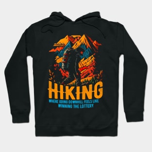 Hiking: Where going downhill feels like winning the lottery Funny Hoodie